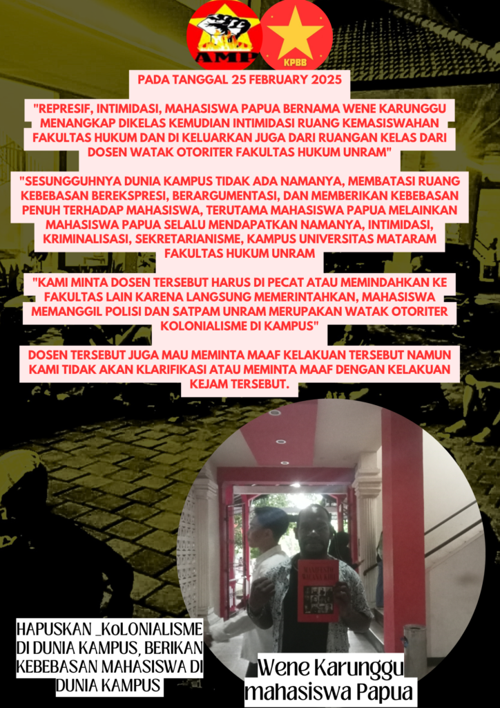 PADA TANGGAL 25 FEBRUARY 2025

"REPRESIF, INTIMIDASI, MAHASISWA PAPUA BERNAMA WENE KARUNGGU MENANGKAP DIKELAS KEMUDIAN INTIMIDASI RUANG KEMASISWAHAN FAKULTAS HUKUM DAN DI KELUARKAN JUGA DARI RUANGAN KELAS DARI DOSEN WATAK OTORITER FAKULTAS HUKUM UNRAM"
